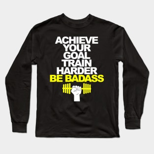 Be Strong Train Harder Long Sleeve T-Shirt